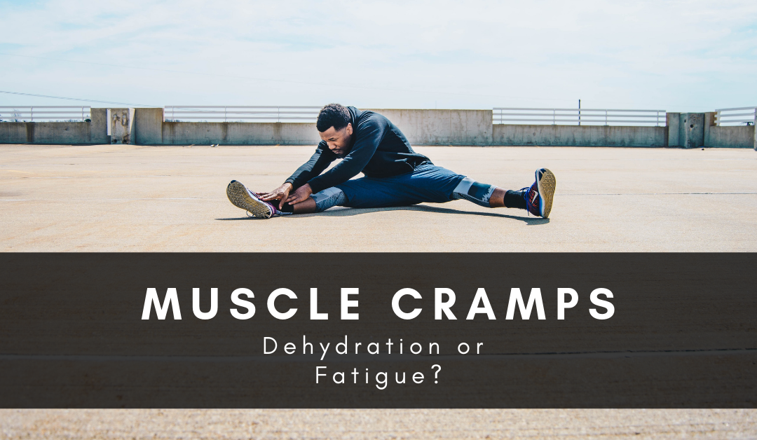Dehydration? Fatigue? Muscle Cramps Explained